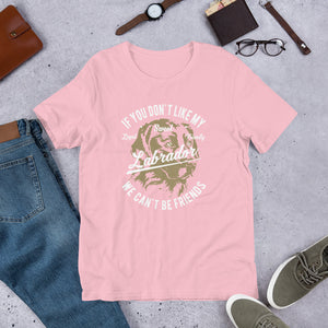 Funny Dog - If u don't like my Lab We can't be friends Short-Sleeve Unisex T-Shirt