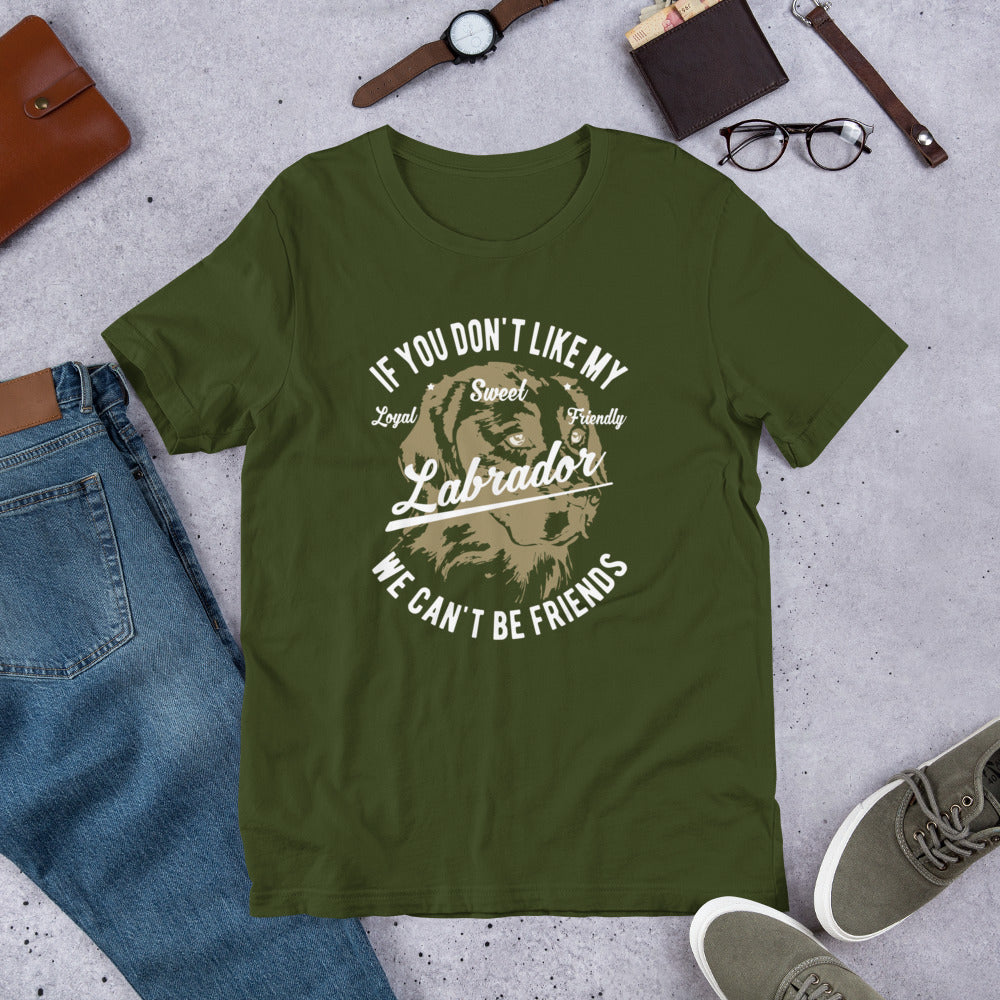 Funny Dog - If u don't like my Lab We can't be friends Short-Sleeve Unisex T-Shirt