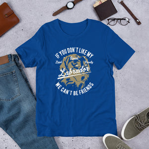 Funny Dog - If u don't like my Lab We can't be friends Short-Sleeve Unisex T-Shirt