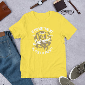 Funny Dog - If u don't like my Lab We can't be friends Short-Sleeve Unisex T-Shirt
