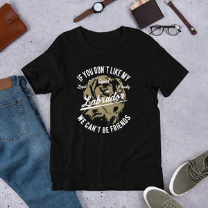 Funny Dog - If u don't like my Lab We can't be friends Short-Sleeve Unisex T-Shirt
