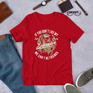 Funny Dog - If u don't like my Lab We can't be friends Short-Sleeve Unisex T-Shirt
