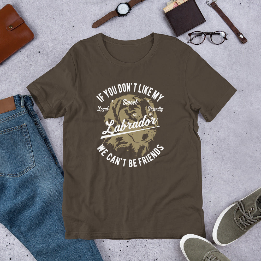 Funny Dog - If u don't like my Lab We can't be friends Short-Sleeve Unisex T-Shirt
